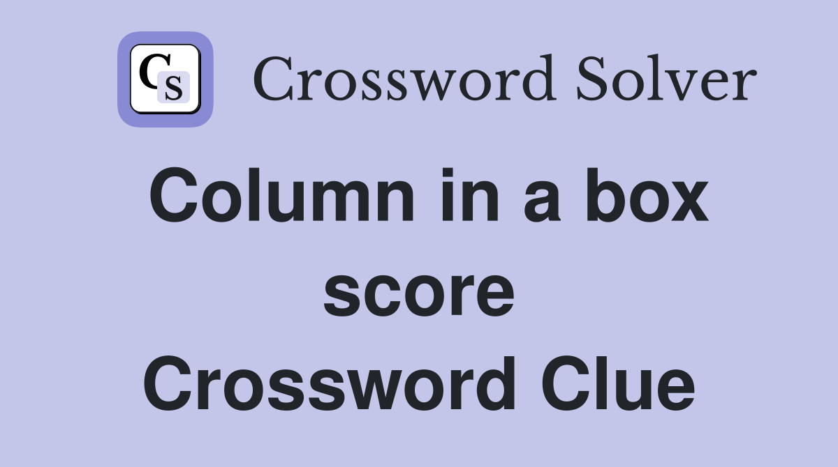 Column in a box score Crossword Clue