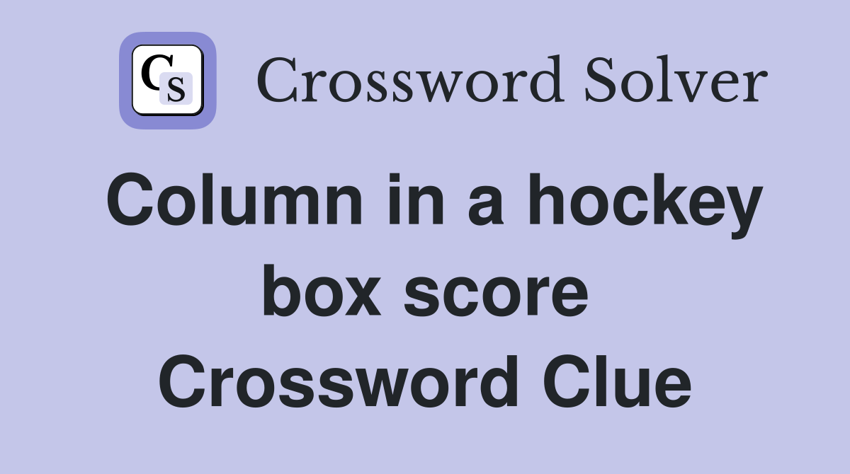 Column in a hockey box score Crossword Clue