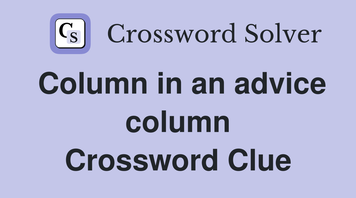Column in an advice column Crossword Clue