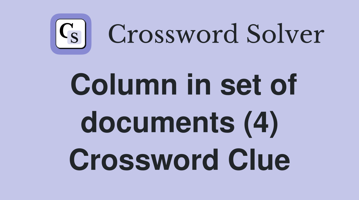 Column in set of documents (4) Crossword Clue