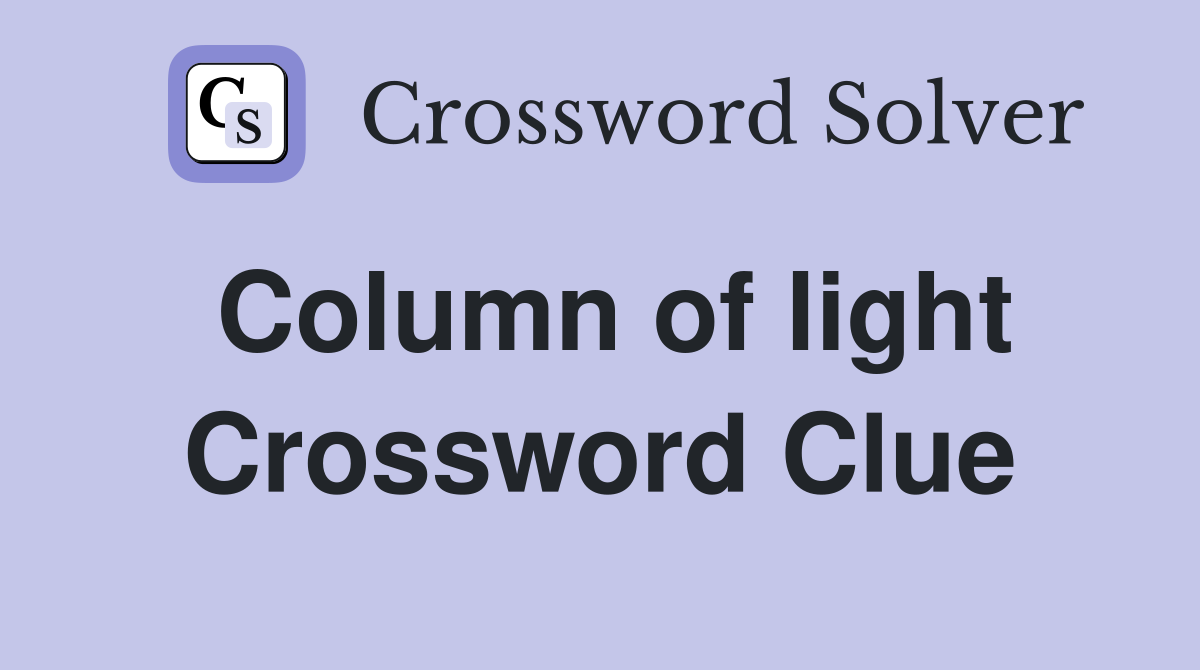 Column of light Crossword Clue