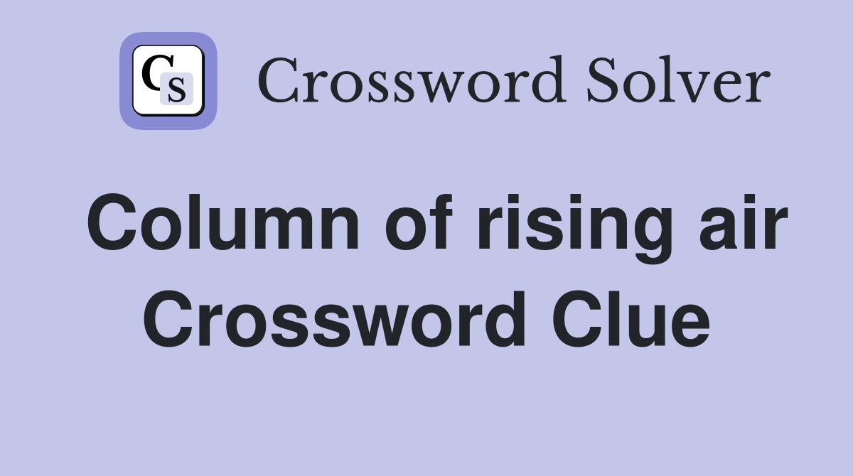 Column of rising air Crossword Clue