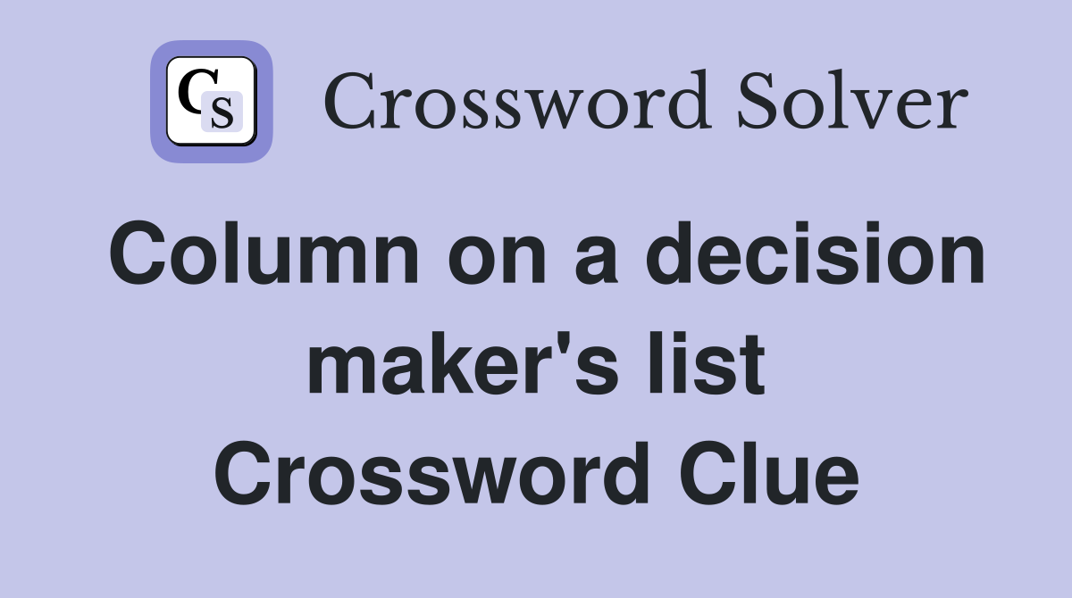 Column on a decision maker's list Crossword Clue
