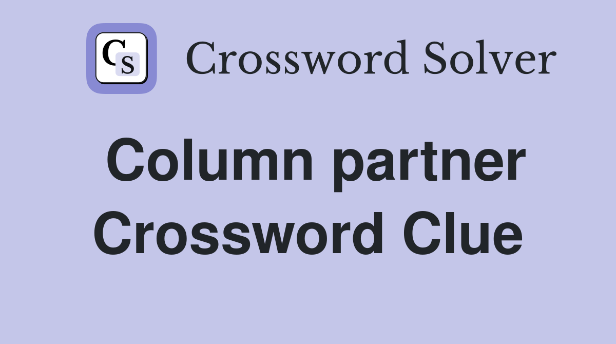 Column partner Crossword Clue