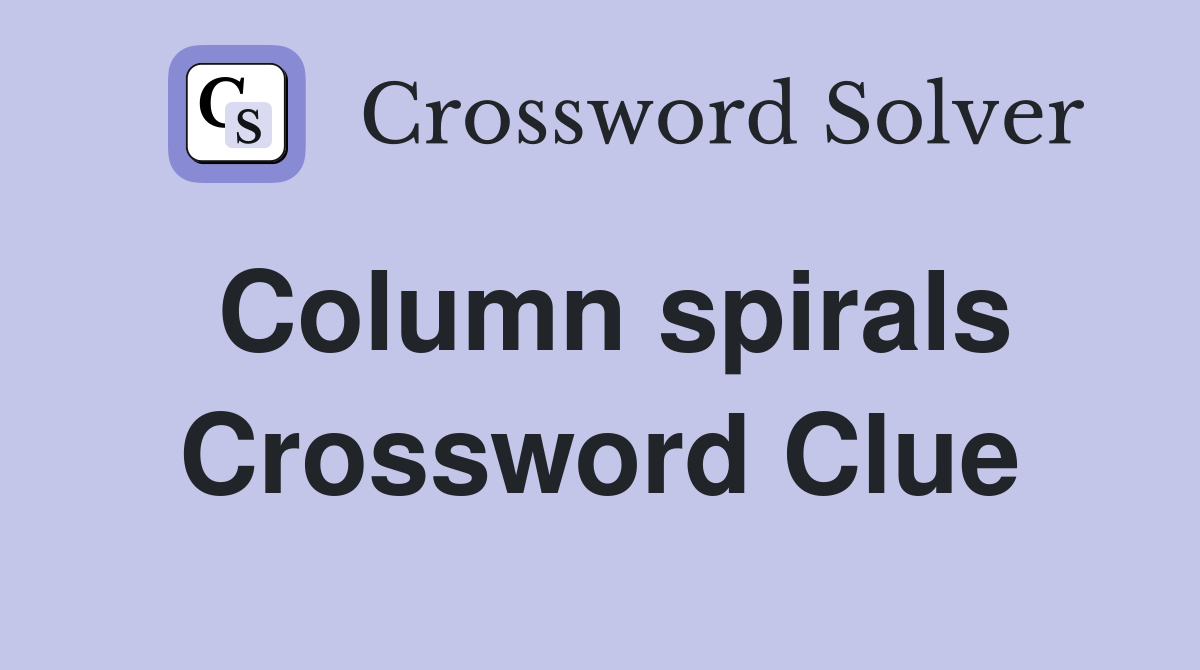 Column spirals Crossword Clue