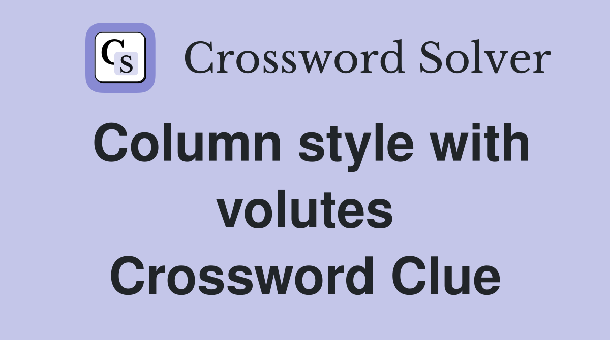 Column style with volutes Crossword Clue
