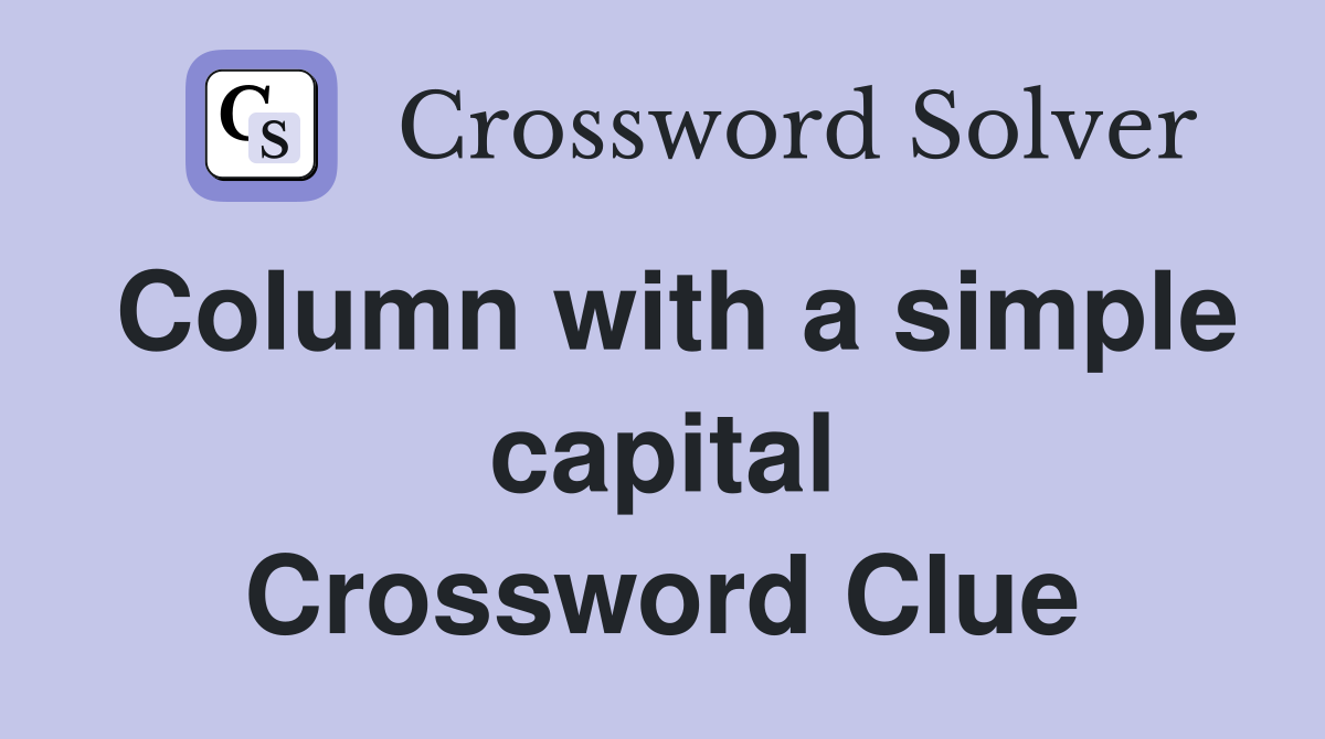 Column with a simple capital Crossword Clue