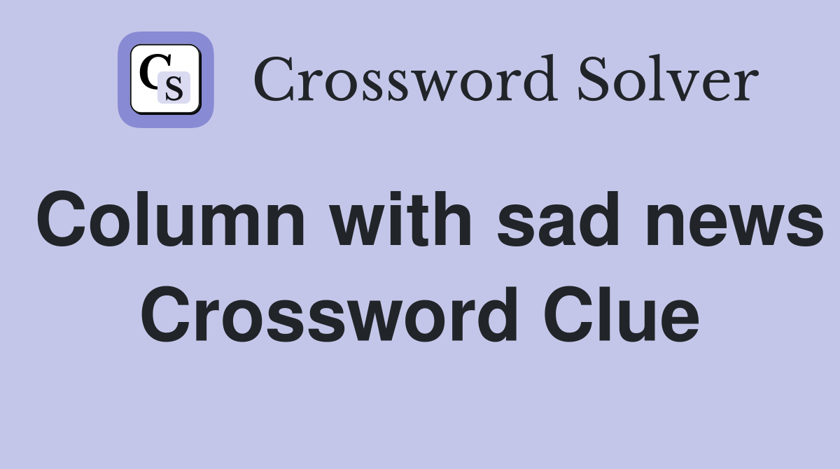 Column with sad news Crossword Clue