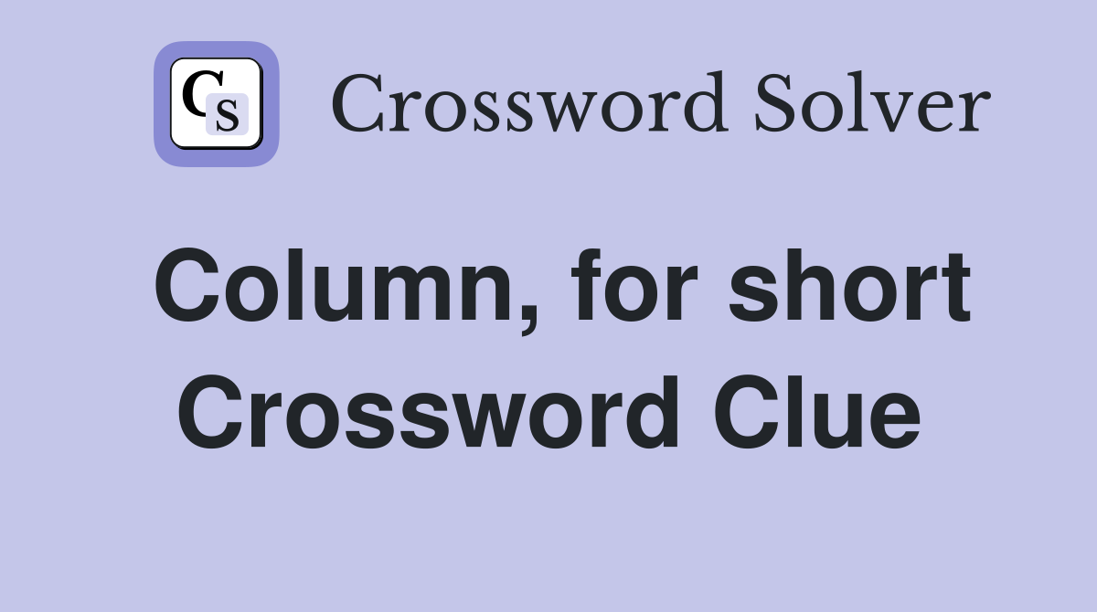 Column, for short Crossword Clue