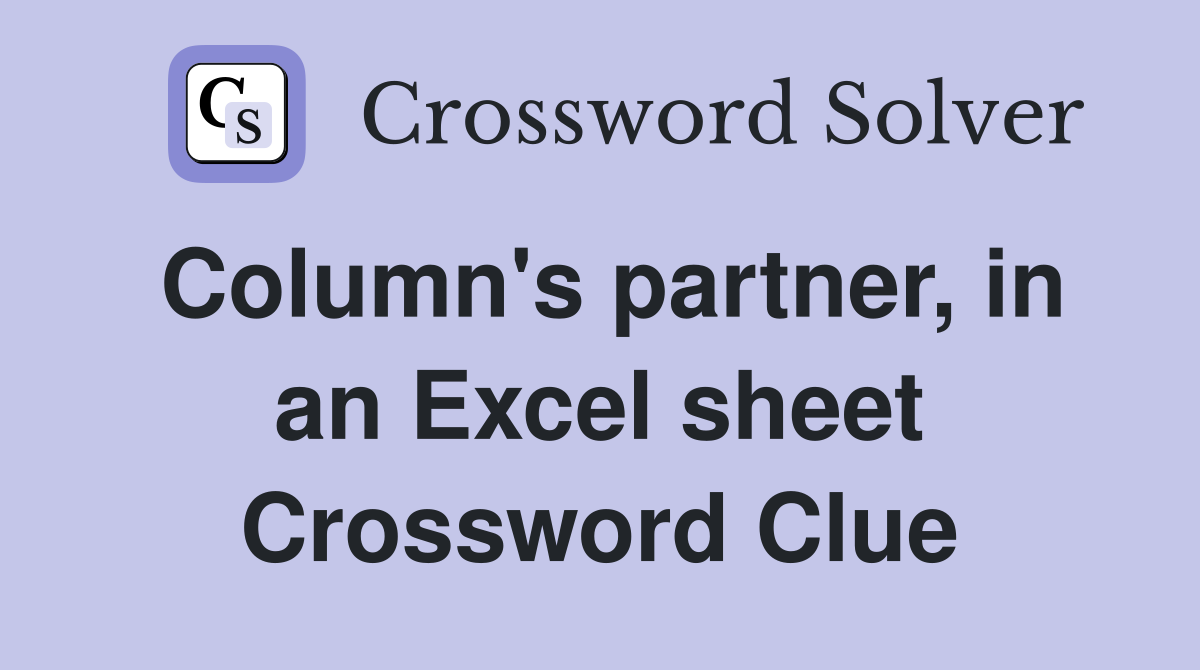 Column's partner, in an Excel sheet Crossword Clue