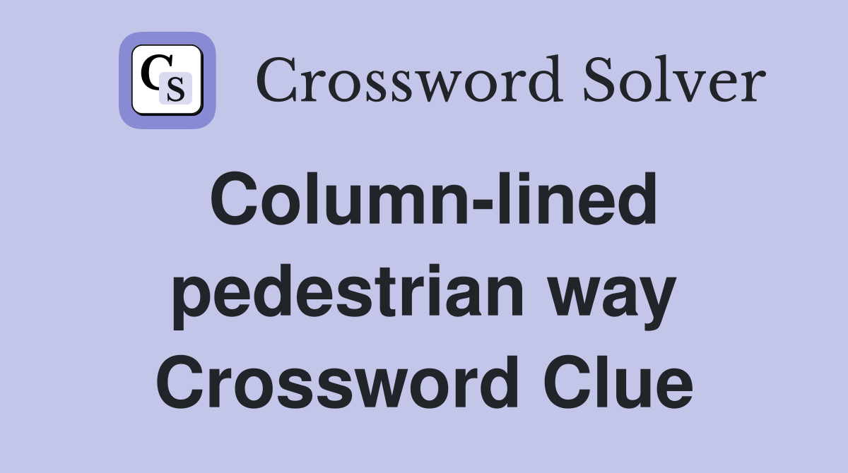 Column-lined pedestrian way Crossword Clue