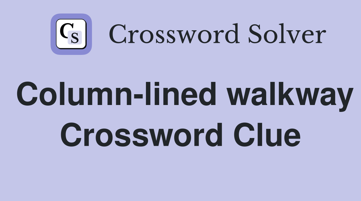 Column-lined walkway Crossword Clue