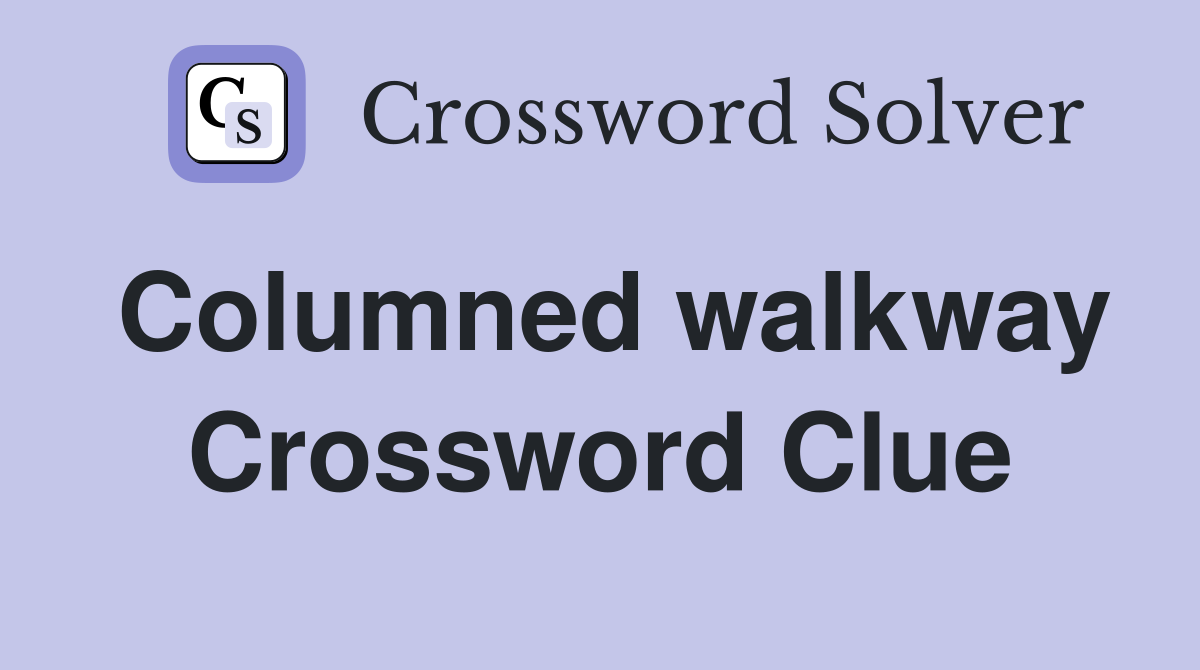 Columned walkway Crossword Clue