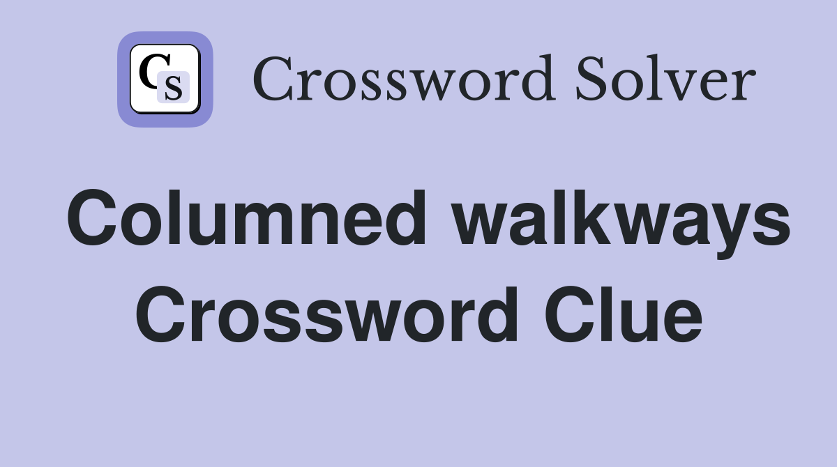 Columned walkways Crossword Clue