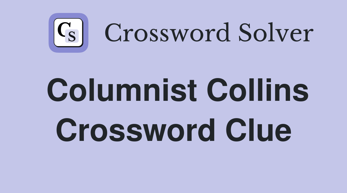 Columnist Collins Crossword Clue