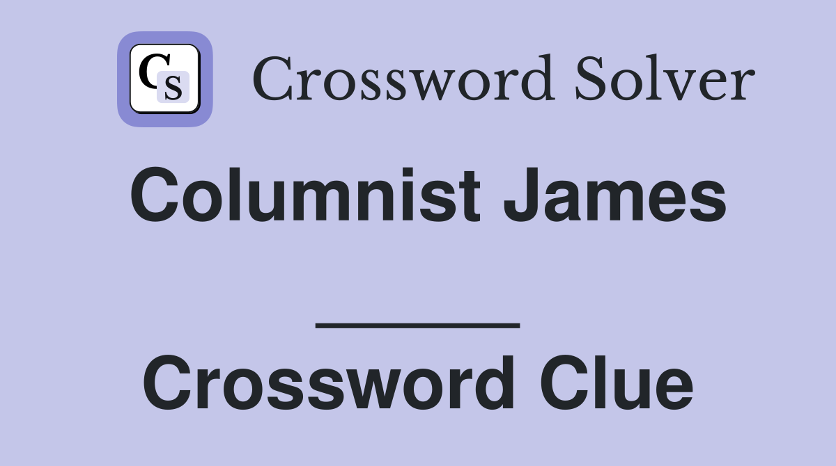 Columnist James _____ Crossword Clue