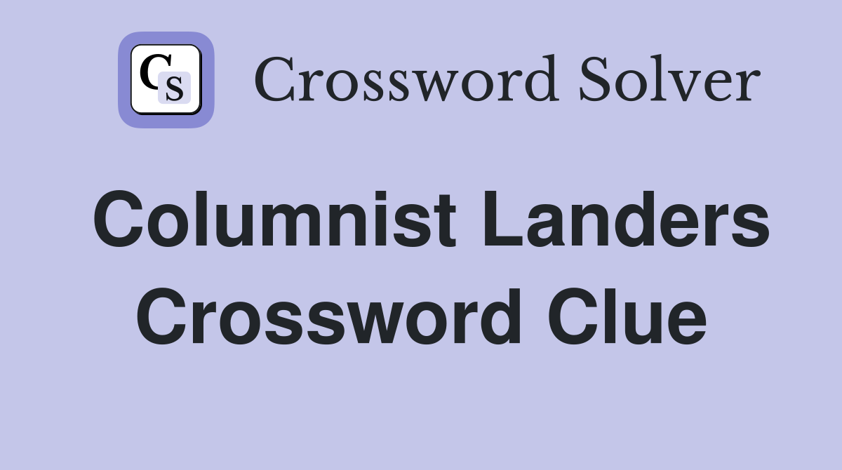 Columnist Landers Crossword Clue