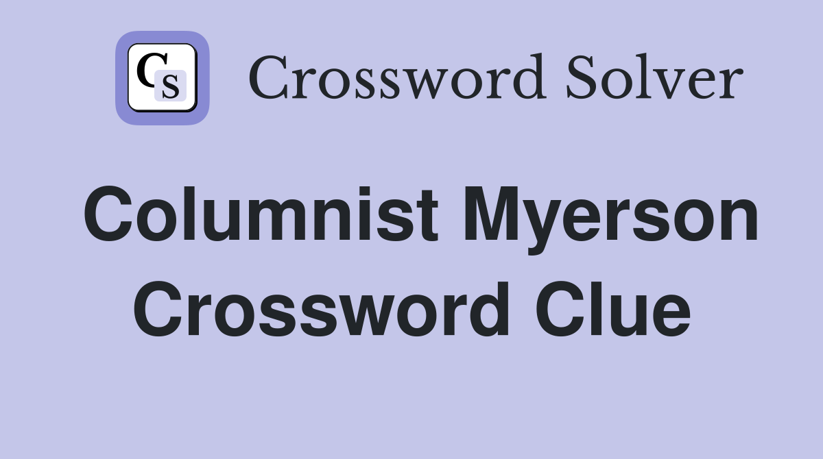 Columnist Myerson Crossword Clue