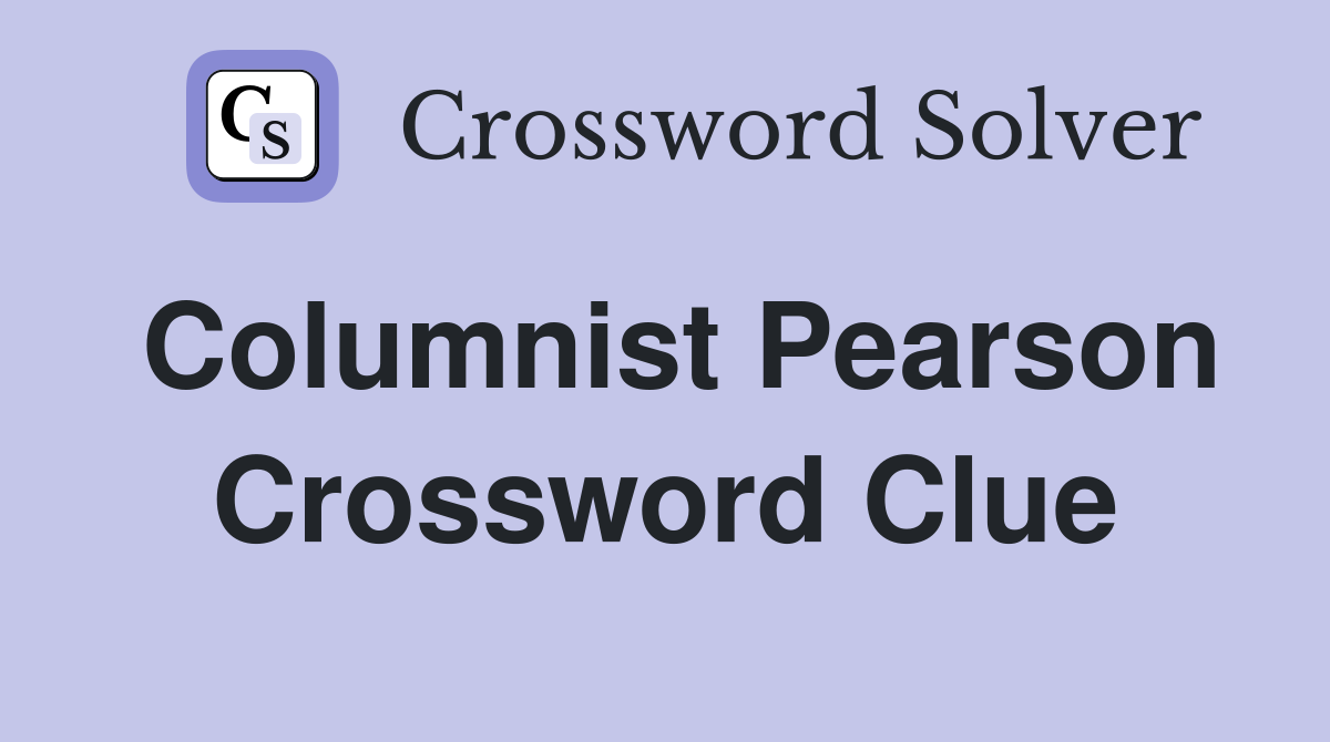 Columnist Pearson Crossword Clue