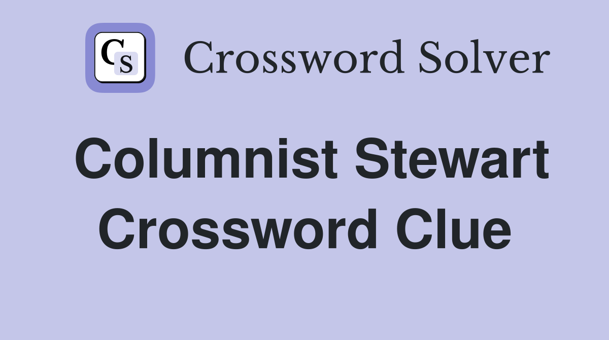 Columnist Stewart Crossword Clue