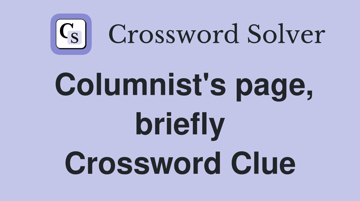 Columnist's page, briefly Crossword Clue
