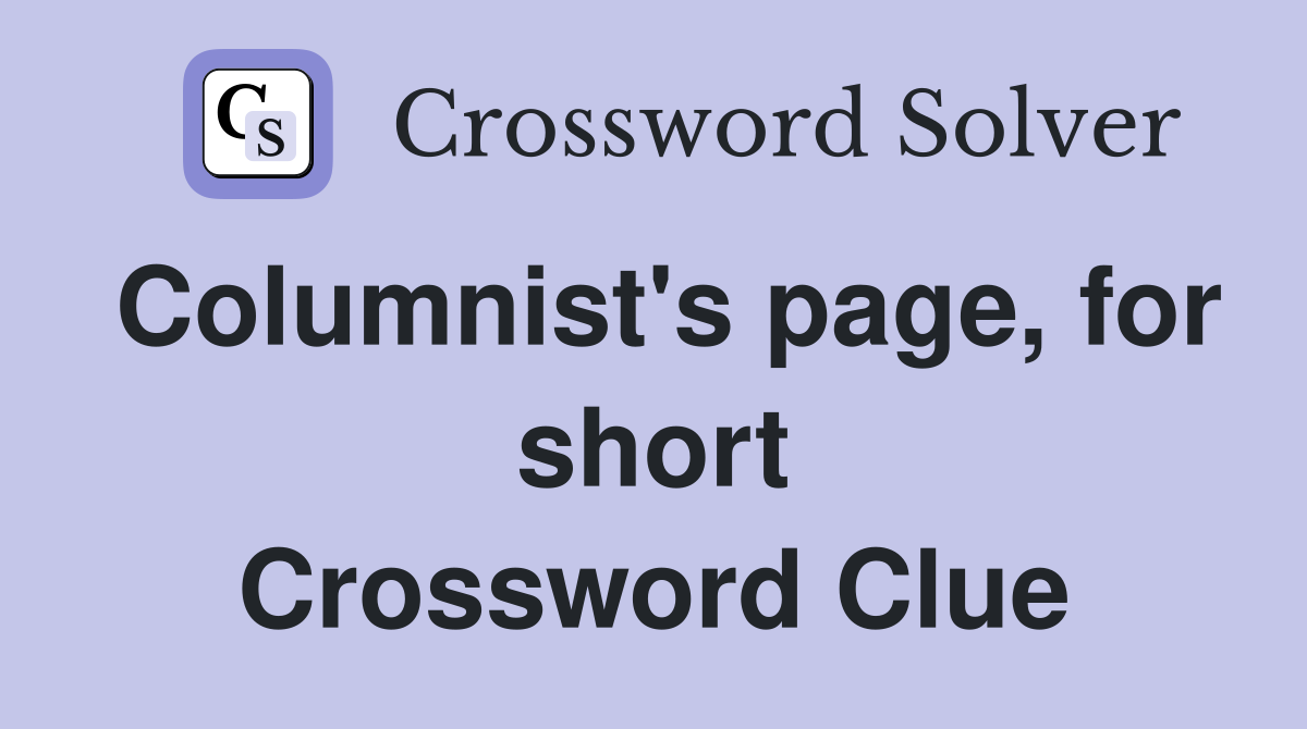Columnist's page, for short Crossword Clue
