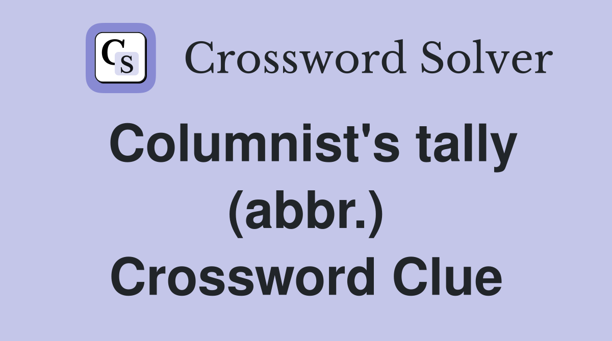 Columnist's tally (abbr.) Crossword Clue