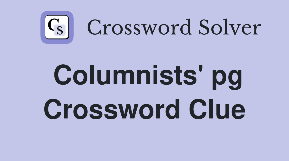 Columnists' pg Crossword Clue