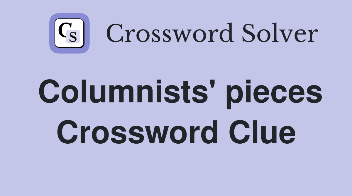 Columnists' pieces Crossword Clue