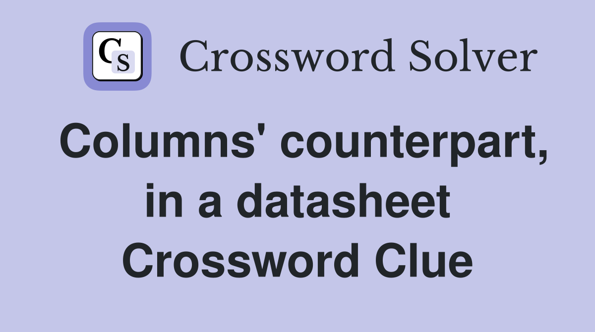 Columns' counterpart, in a datasheet Crossword Clue