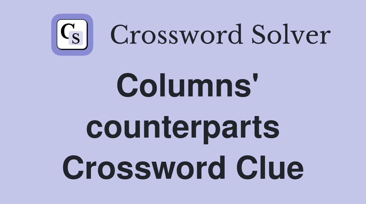 Columns' counterparts Crossword Clue