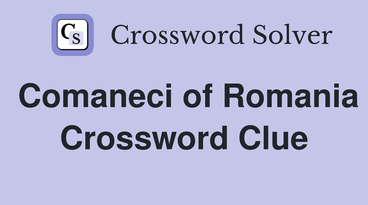 Comaneci of Romania Crossword Clue