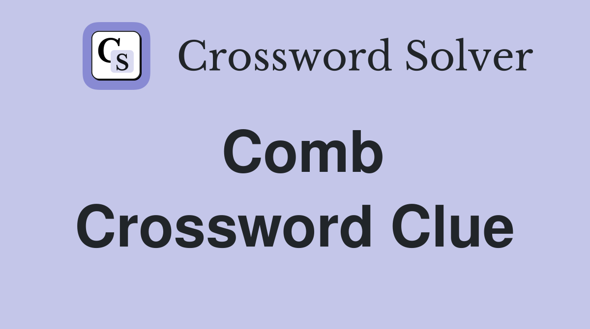 Comb Crossword Clue