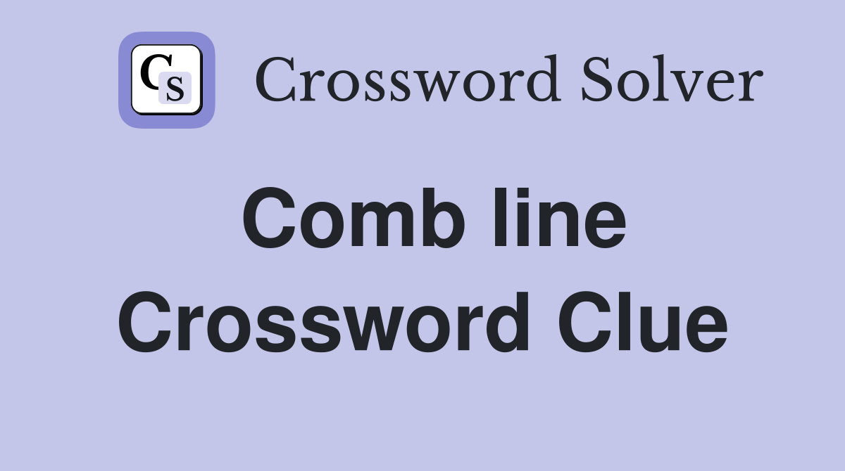 Comb line Crossword Clue