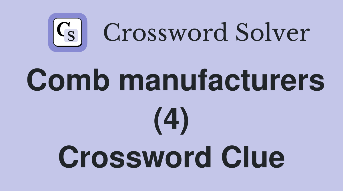 Comb manufacturers (4) Crossword Clue