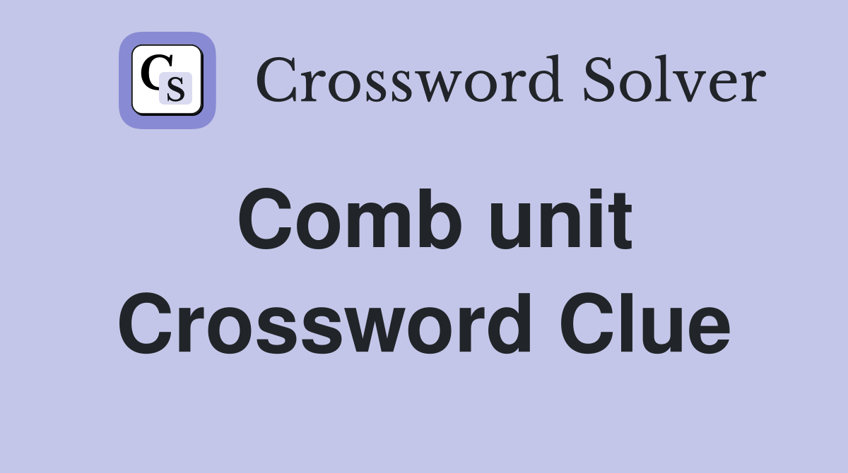 Comb unit Crossword Clue