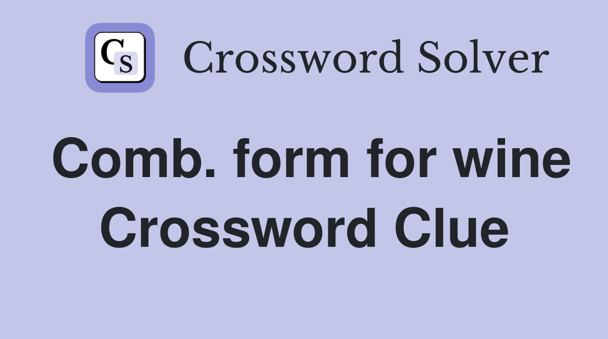 Comb. form for wine Crossword Clue