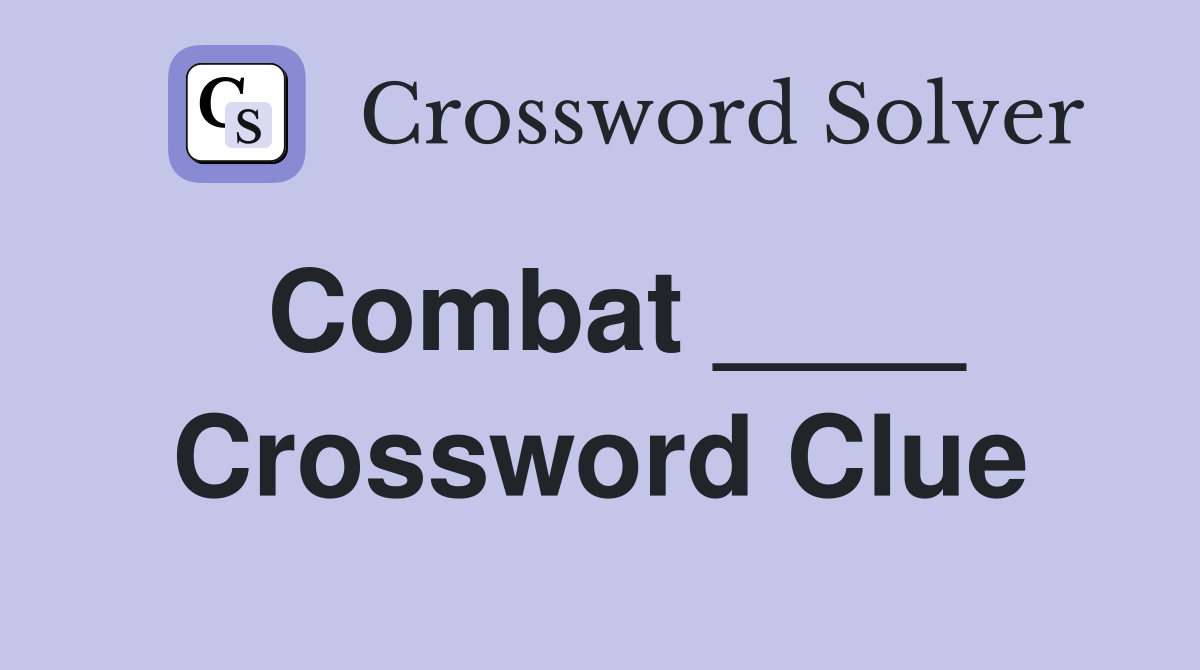 Combat ____ Crossword Clue
