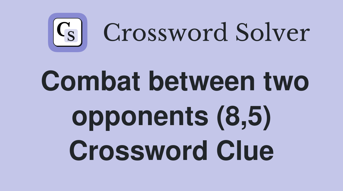 Combat between two opponents (8,5) Crossword Clue