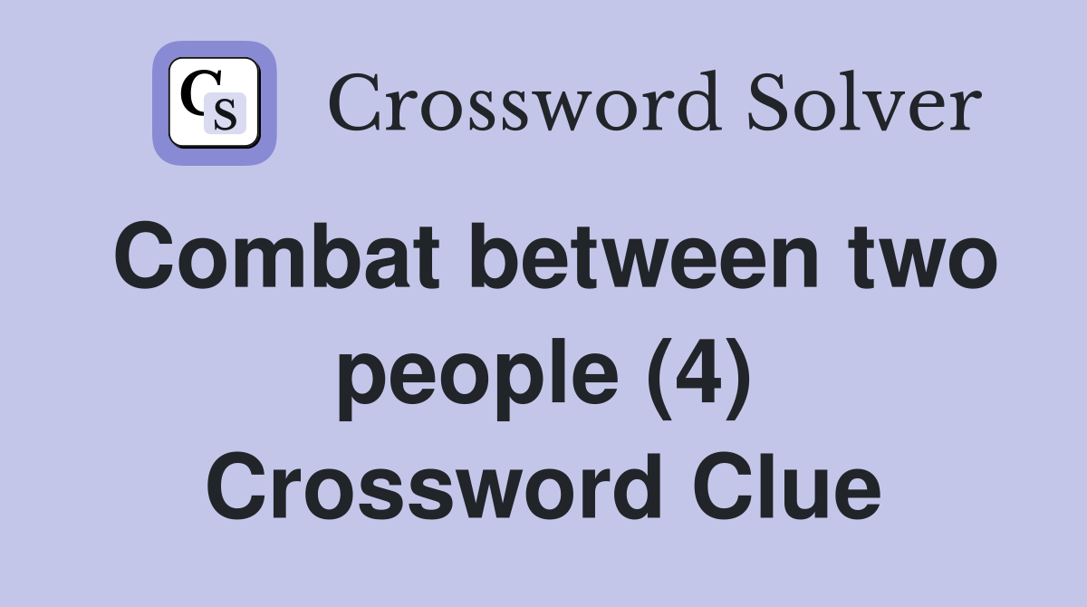Combat between two people (4) Crossword Clue