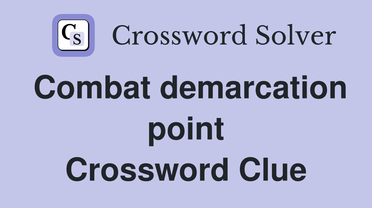 Combat demarcation point Crossword Clue