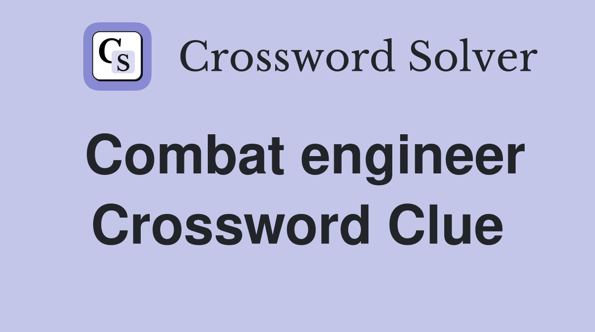 Combat engineer Crossword Clue