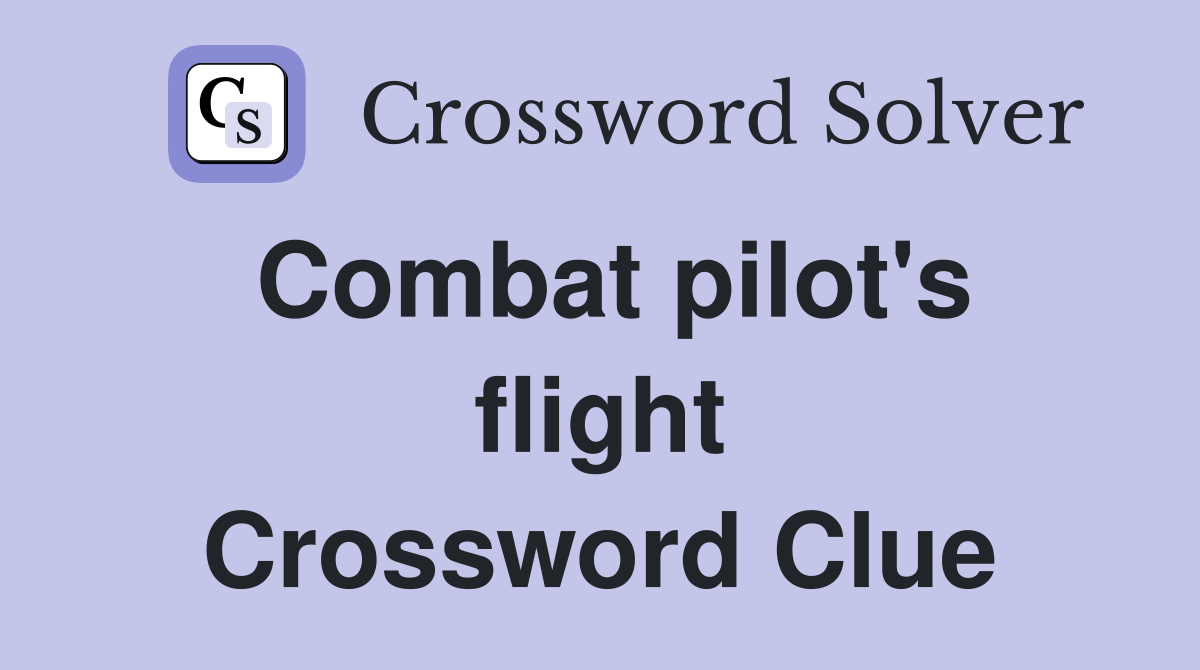 Combat pilot's flight Crossword Clue