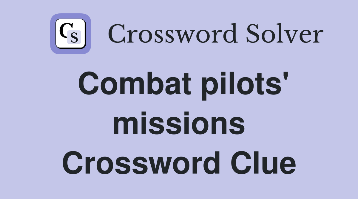 Combat pilots' missions Crossword Clue