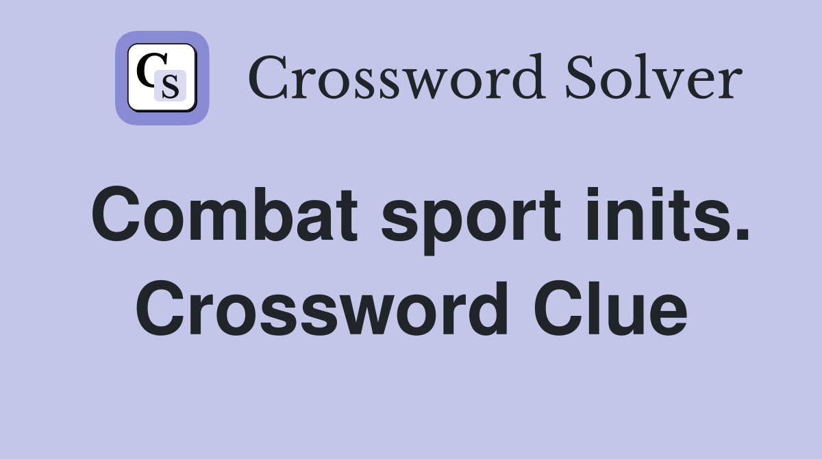Combat sport inits. Crossword Clue