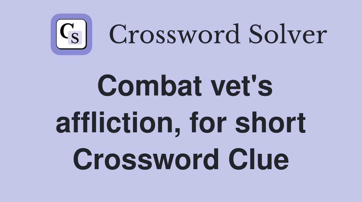 Combat vet's affliction, for short Crossword Clue