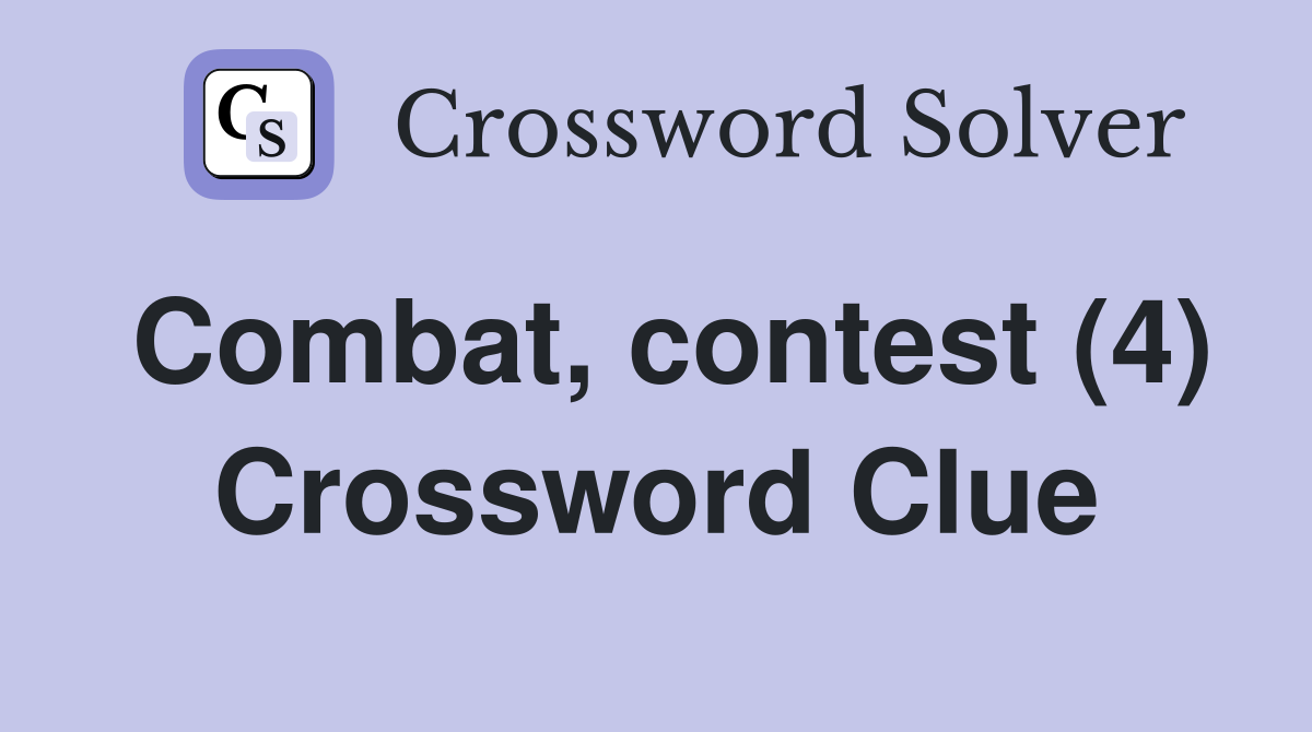Combat, contest (4) Crossword Clue