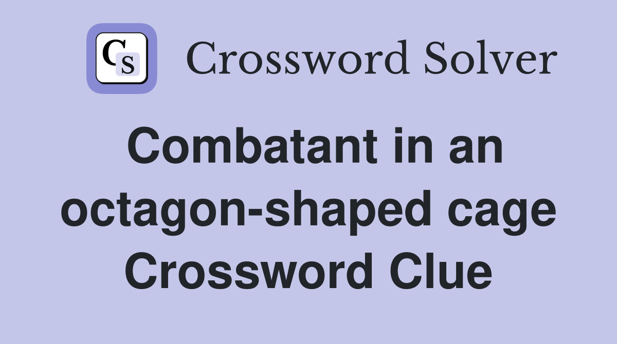 Combatant in an octagon-shaped cage Crossword Clue