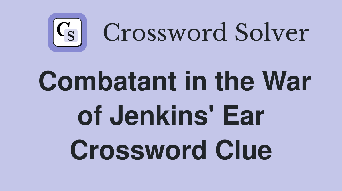 Combatant in the War of Jenkins' Ear Crossword Clue