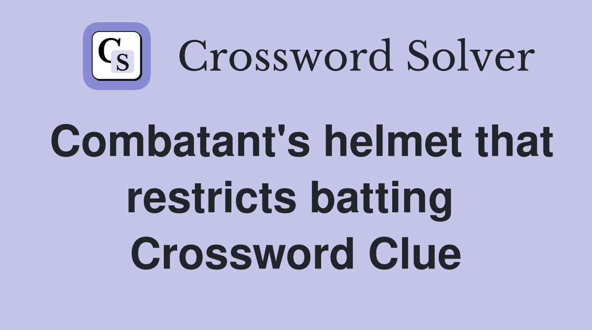 Combatant's helmet that restricts batting  Crossword Clue